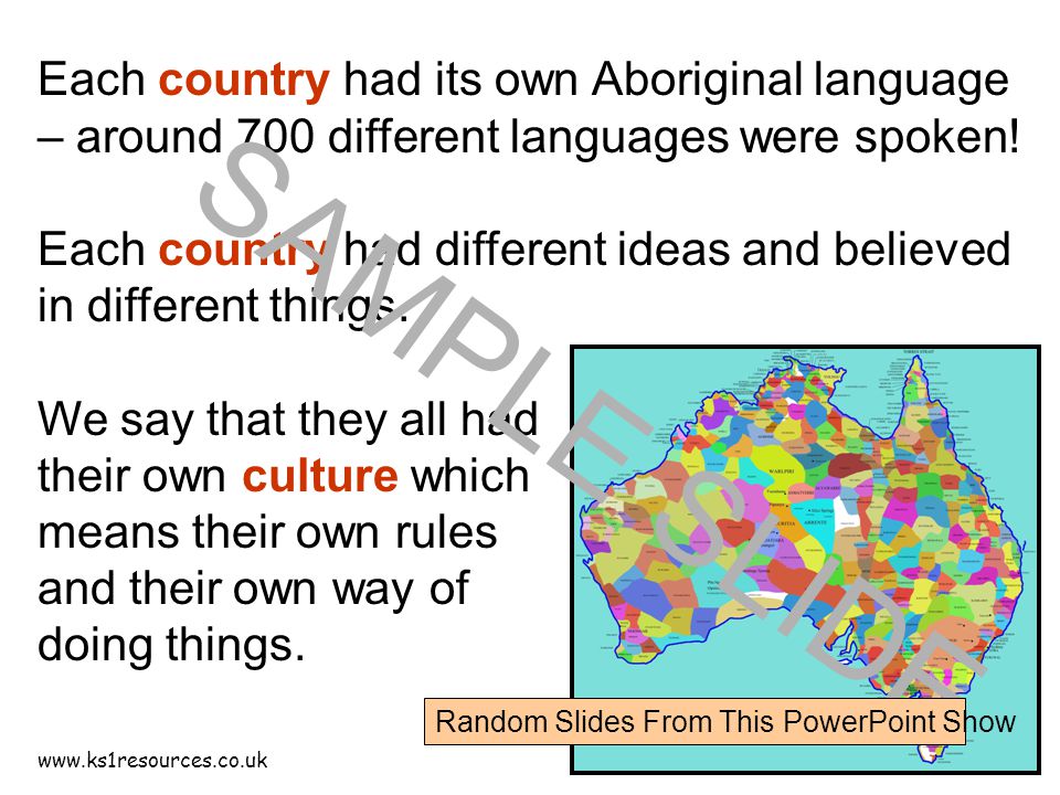 Each country had its own Aboriginal language – around 700 different languages were spoken.