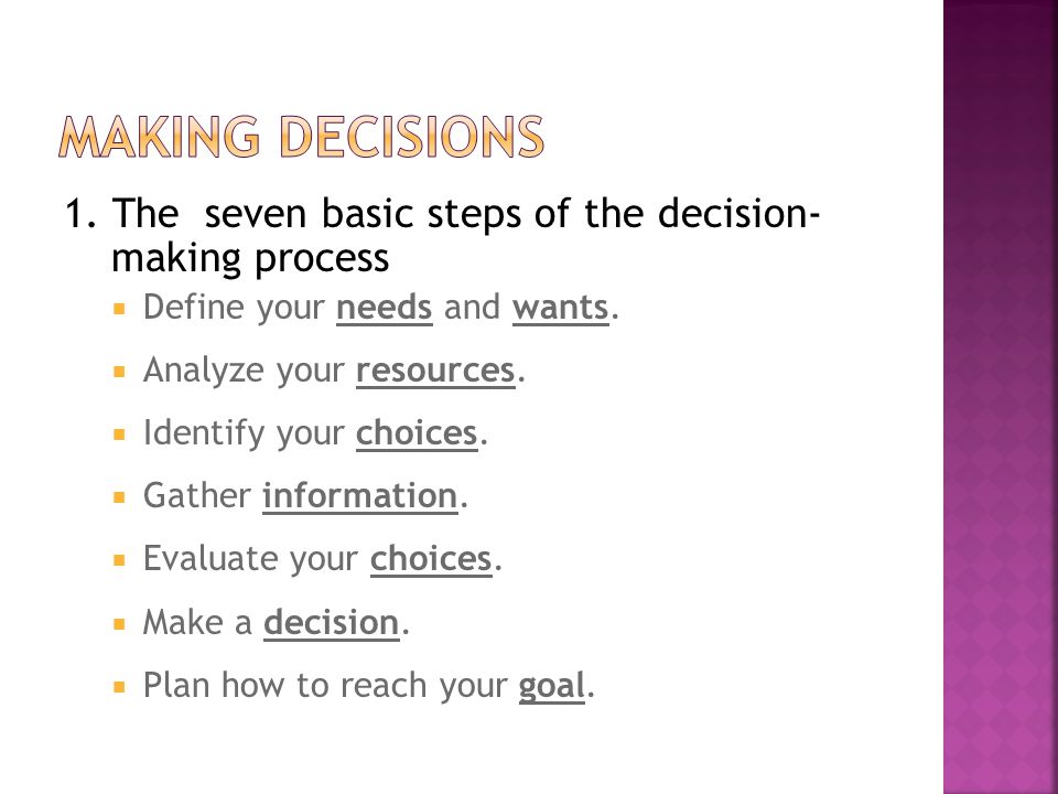1. The seven basic steps of the decision- making process  Define your needs and wants.