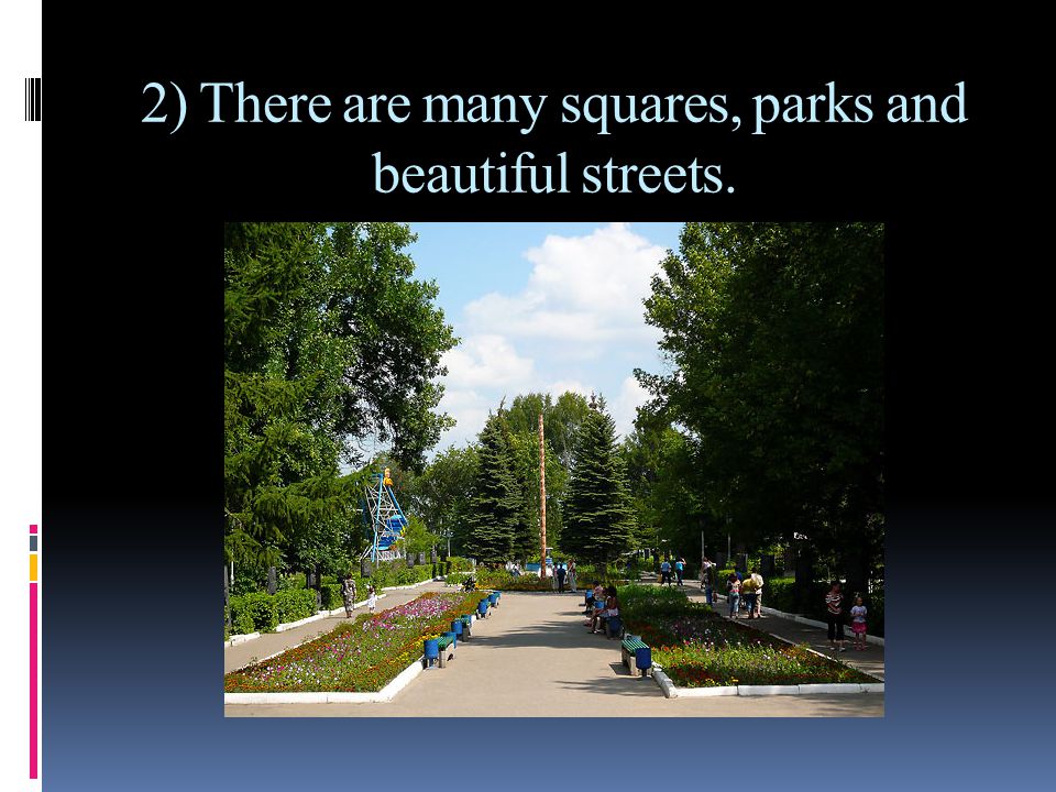 2) There are many squares, parks and beautiful streets.