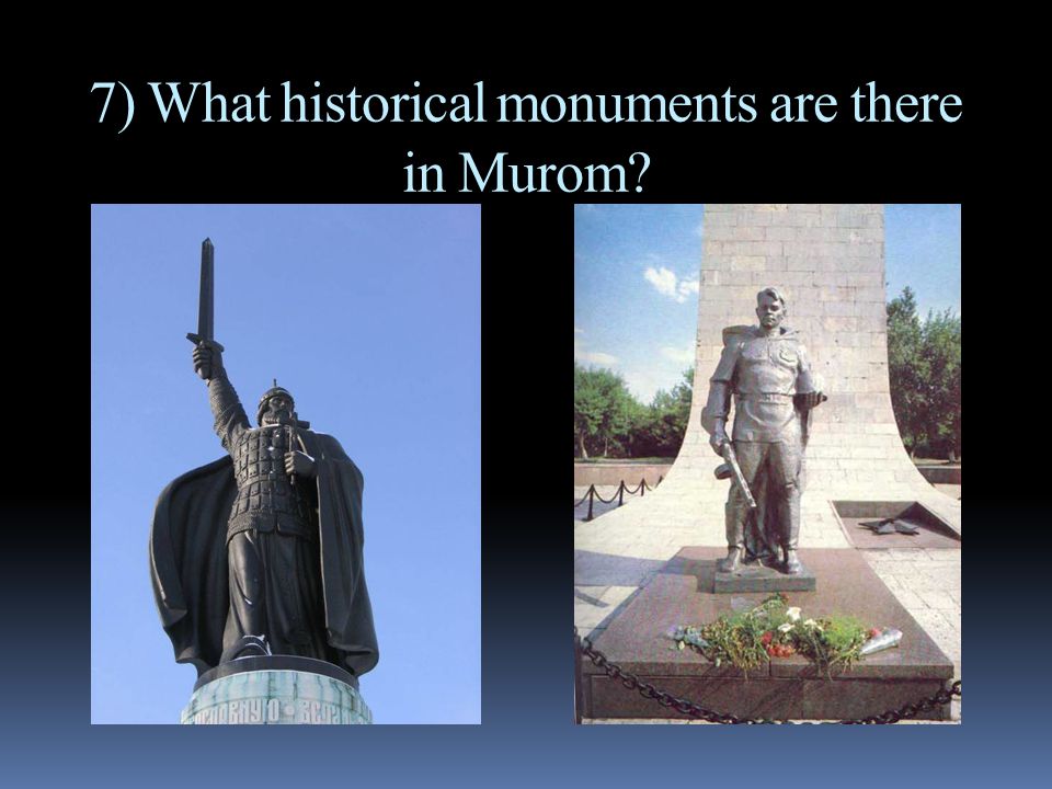 7) What historical monuments are there in Murom