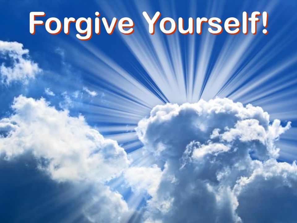 Forgive Yourself!