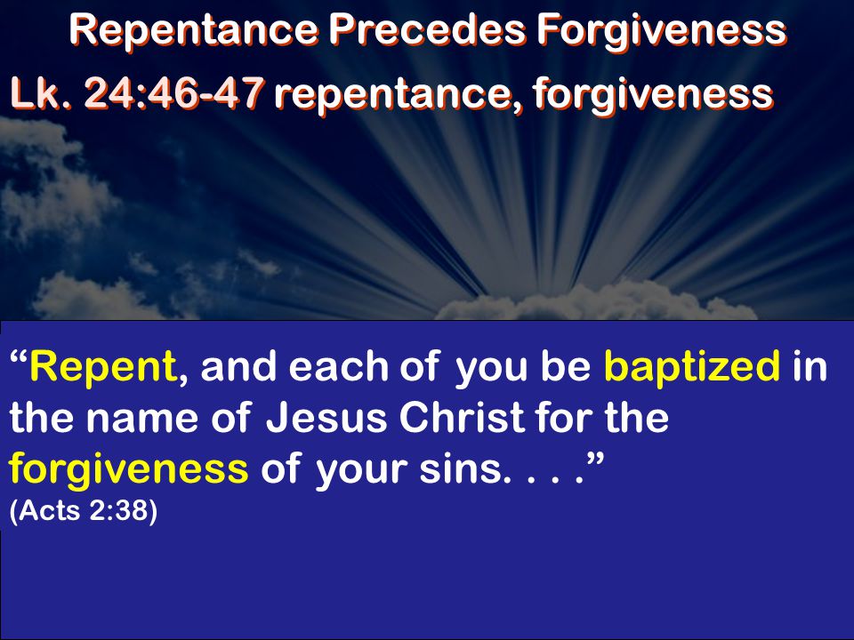 Repentance Precedes Forgiveness Lk.
