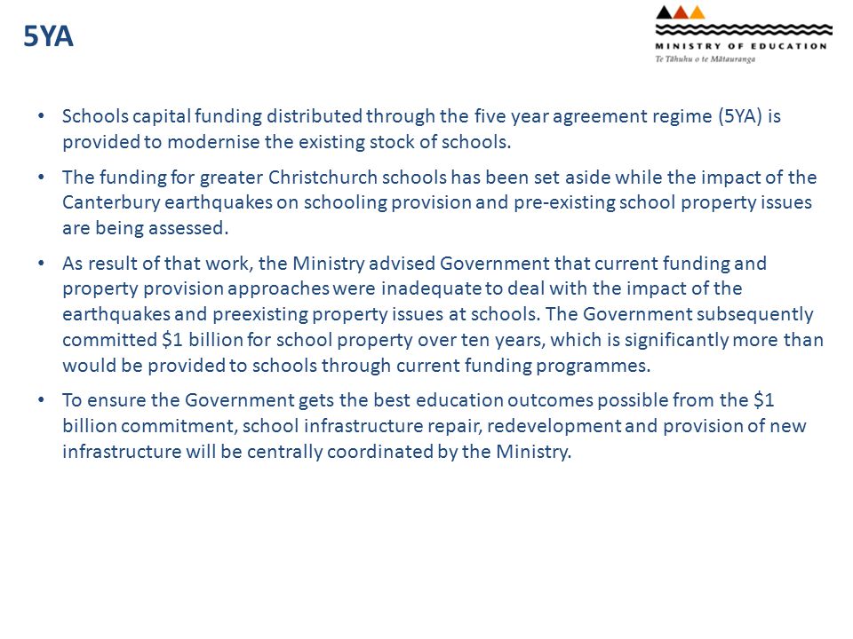 5YA Schools capital funding distributed through the five year agreement regime (5YA) is provided to modernise the existing stock of schools.