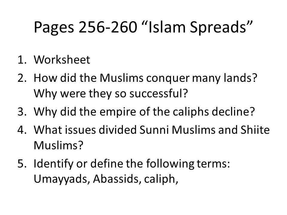 Pages Islam Spreads 1.Worksheet 2.How did the Muslims conquer many lands.