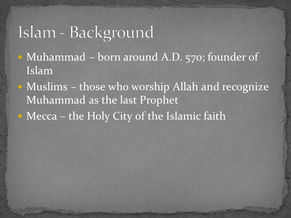 Muhammad – born around A.D.
