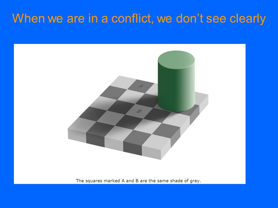When we are in a conflict, we don’t see clearly