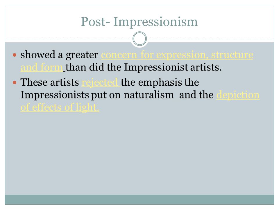 Post- Impressionism showed a greater concern for expression, structure and form than did the Impressionist artists.