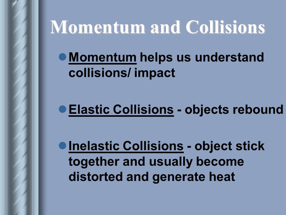 Impact and Elasticity The nature of impact is governed by –Elasticity –Mass and velocity of the rebounding surface –The friction between the surfaces –The angle with which one object contacts the seconds