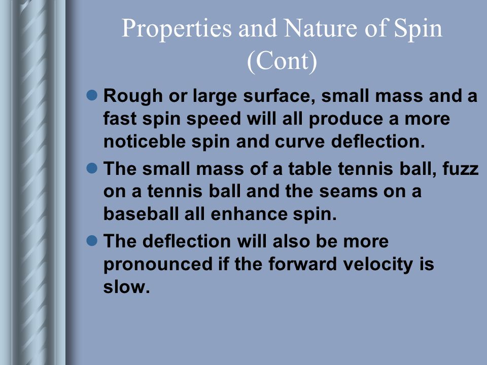 Properties and Nature of Spin (Cont) Balls spinning around a vertical axis have side spin.