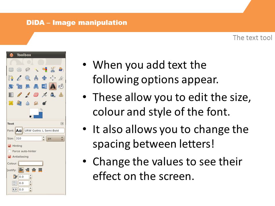 DiDA – Image manipulation The text tool When you add text the following options appear.