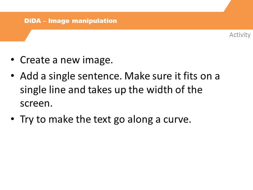 DiDA – Image manipulation Activity Create a new image.
