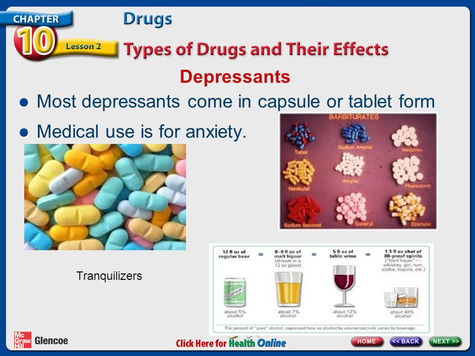 Depressants Most depressants come in capsule or tablet form Medical use is for anxiety.