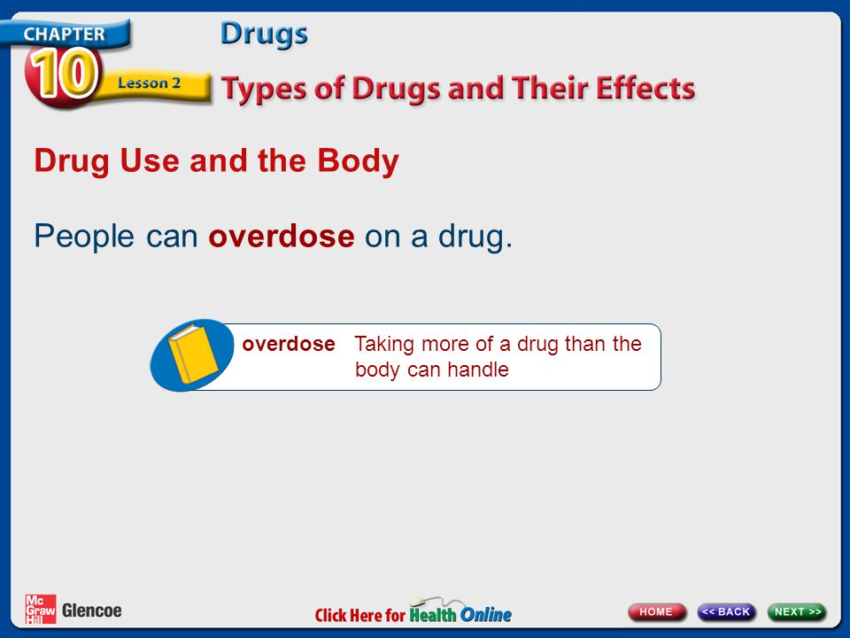 Drug Use and the Body People can overdose on a drug.