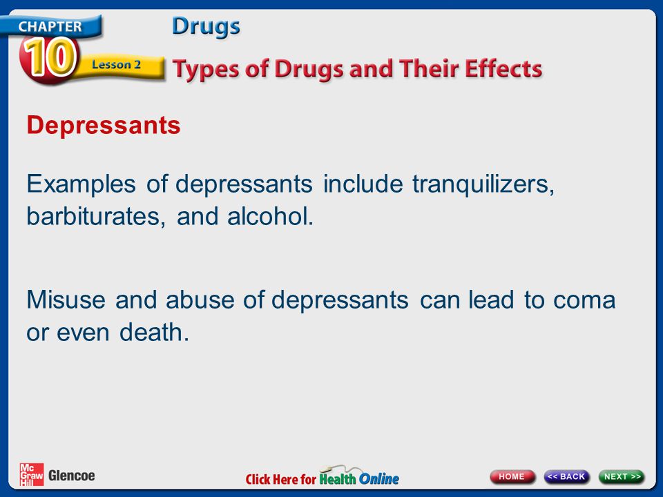 Depressants Examples of depressants include tranquilizers, barbiturates, and alcohol.