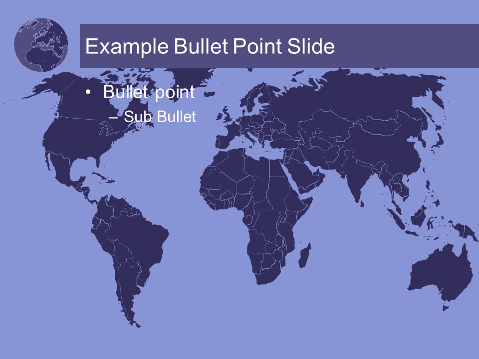 Example Bullet Point Slide Bullet point –Sub Bullet