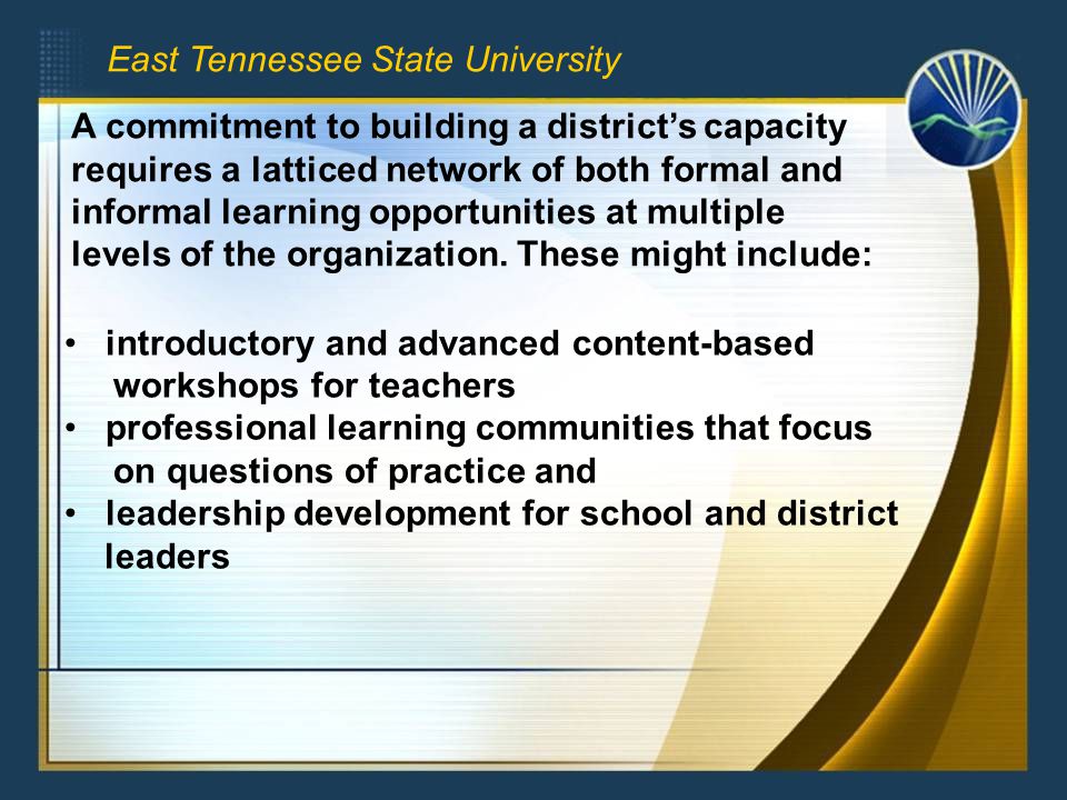 A commitment to building a district’s capacity requires a latticed network of both formal and informal learning opportunities at multiple levels of the organization.