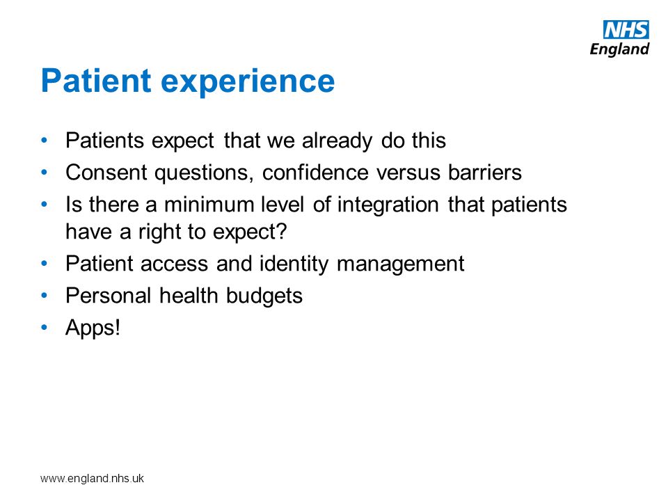 Patient experience Patients expect that we already do this Consent questions, confidence versus barriers Is there a minimum level of integration that patients have a right to expect.
