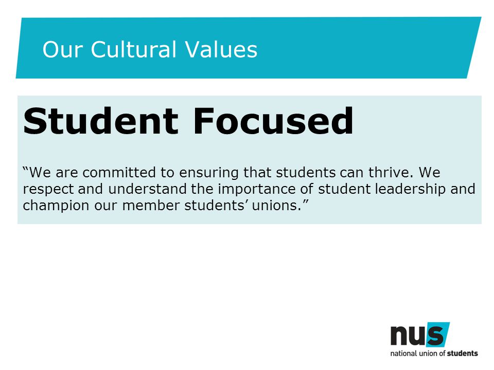 Our Cultural Values Student Focused We are committed to ensuring that students can thrive.