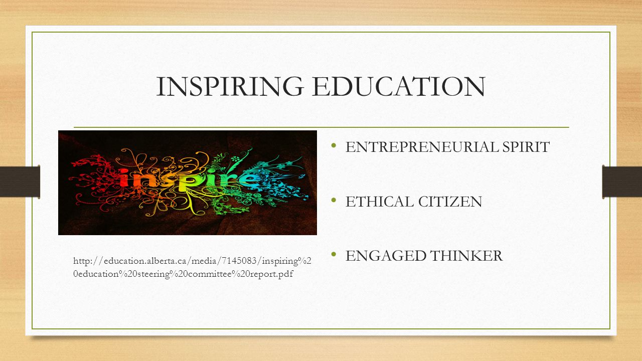 INSPIRING EDUCATION   0education%20steering%20committee%20report.pdf ENTREPRENEURIAL SPIRIT ETHICAL CITIZEN ENGAGED THINKER