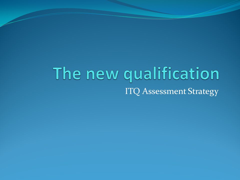 ITQ Assessment Strategy
