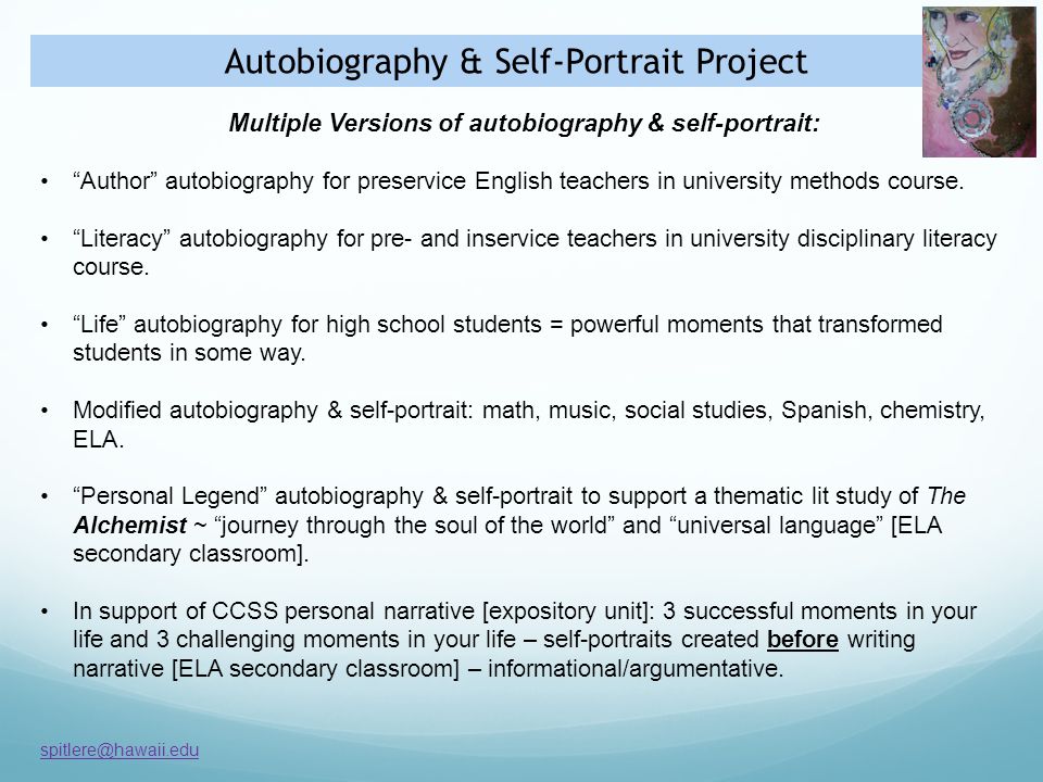 Autobiography & Self-Portrait Project Multiple Versions of autobiography & self-portrait: Author autobiography for preservice English teachers in university methods course.
