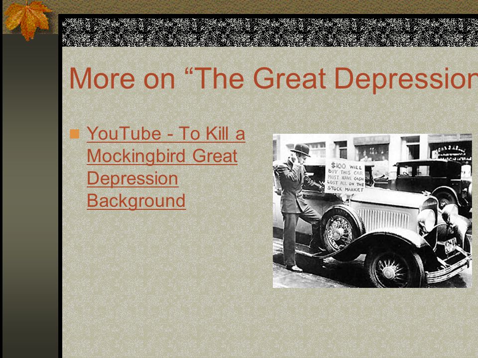More on The Great Depression YouTube - To Kill a Mockingbird Great Depression Background YouTube - To Kill a Mockingbird Great Depression Background