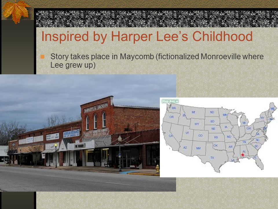 Inspired by Harper Lee’s Childhood Story takes place in Maycomb (fictionalized Monroeville where Lee grew up)