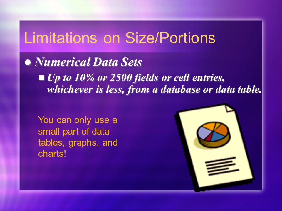 Numerical Data Sets Up to 10% or 2500 fields or cell entries, whichever is less, from a database or data table.