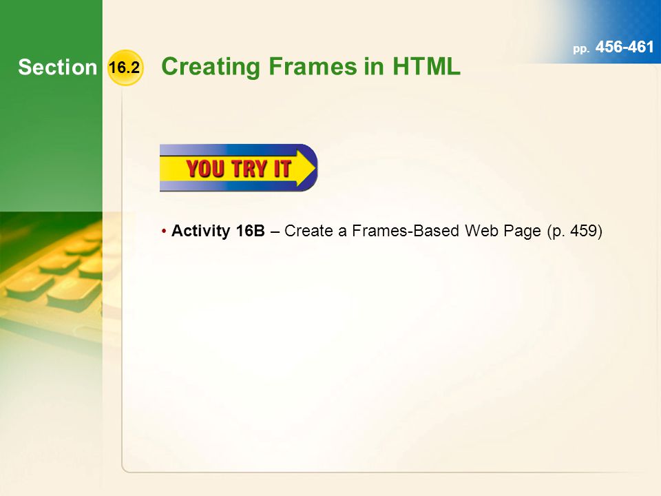 Section pp Creating Frames in HTML Activity 16B – Create a Frames-Based Web Page (p.