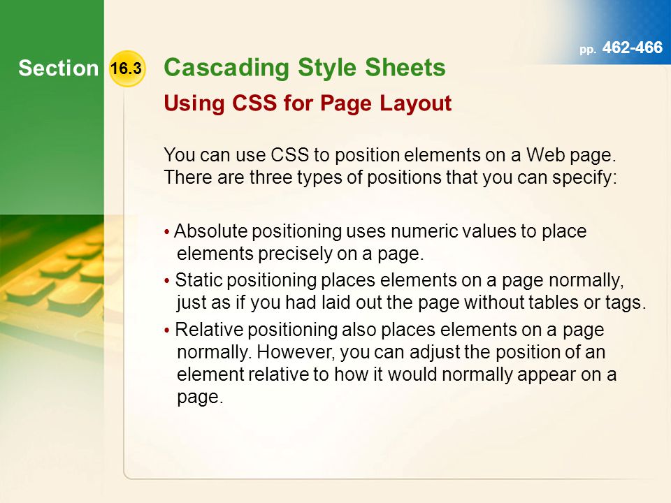 Section 16.3 Cascading Style Sheets pp You can use CSS to position elements on a Web page.