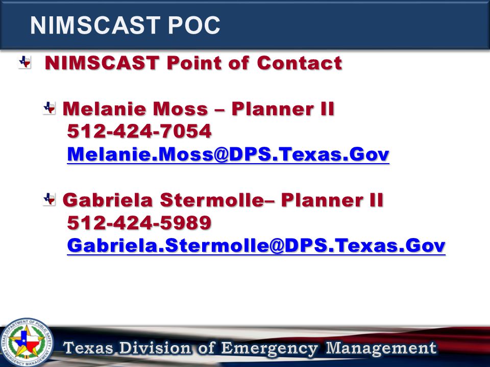 NIMSCAST Point of Contact NIMSCAST Point of Contact Melanie Moss – Planner II Melanie Moss – Planner II Gabriela Stermolle– Planner II Gabriela Stermolle– Planner II