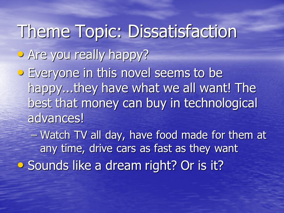 Theme Topic: Dissatisfaction Are you really happy.