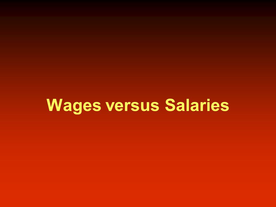 Wages versus Salaries
