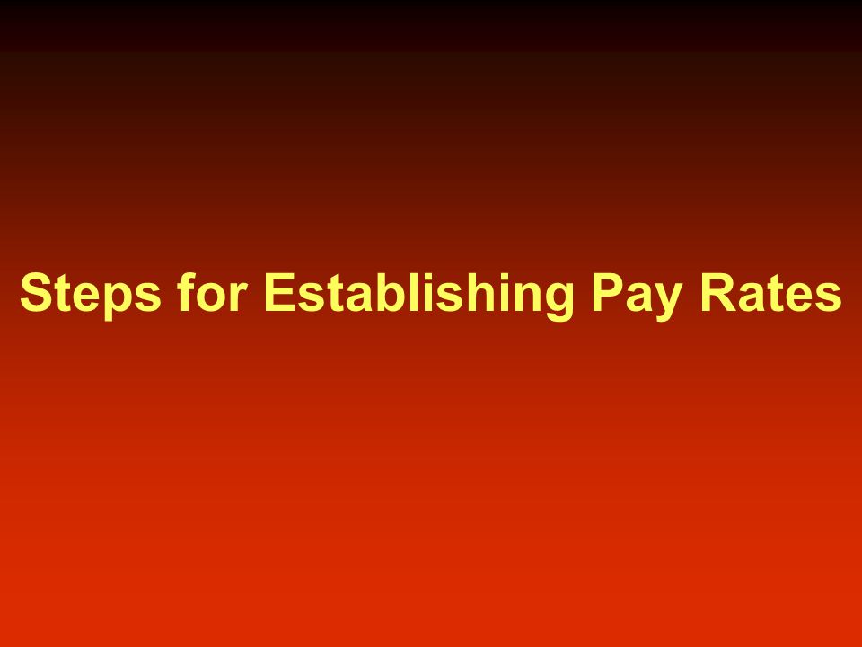 Steps for Establishing Pay Rates