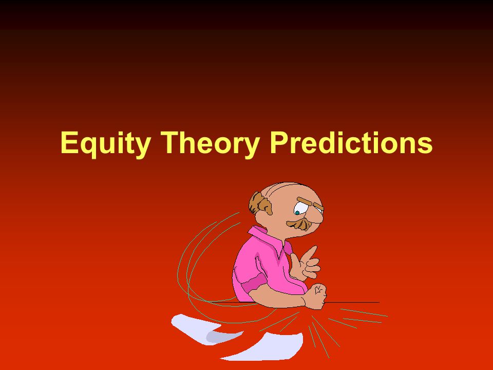 Equity Theory Predictions