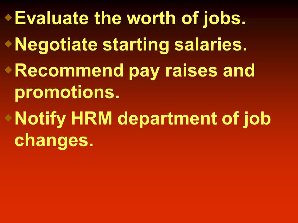  Evaluate the worth of jobs.  Negotiate starting salaries.