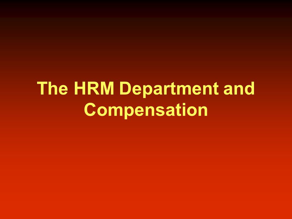 The HRM Department and Compensation