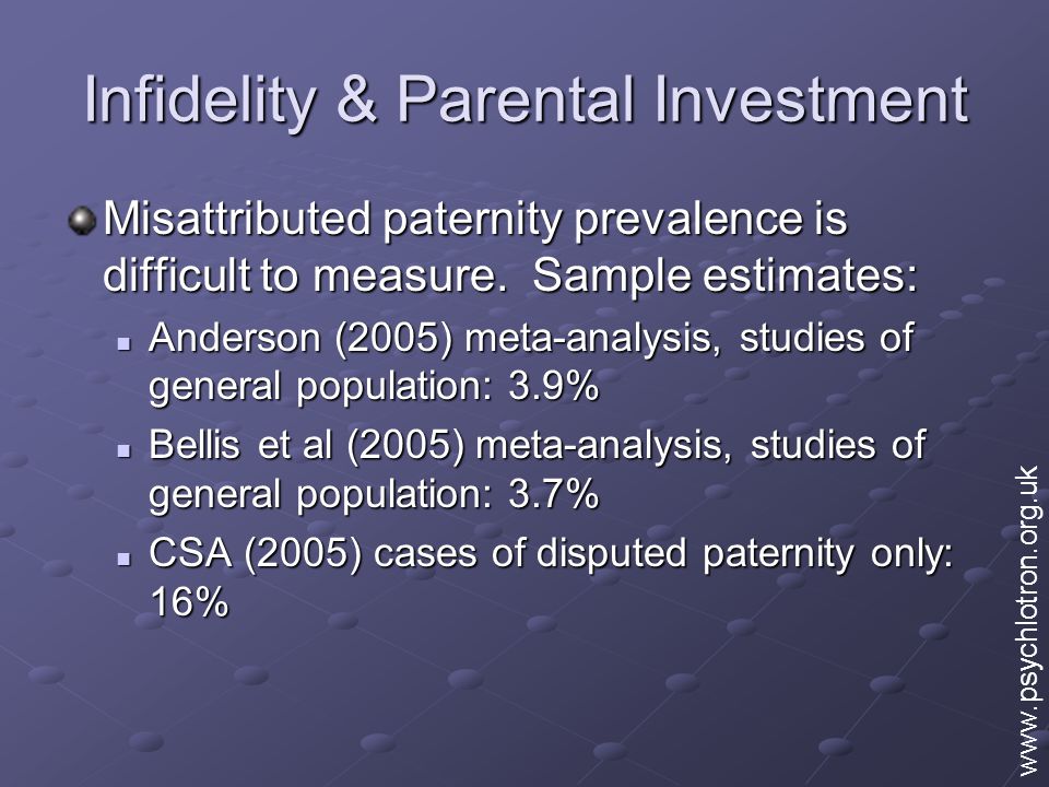 Infidelity & Parental Investment Misattributed paternity prevalence is difficult to measure.