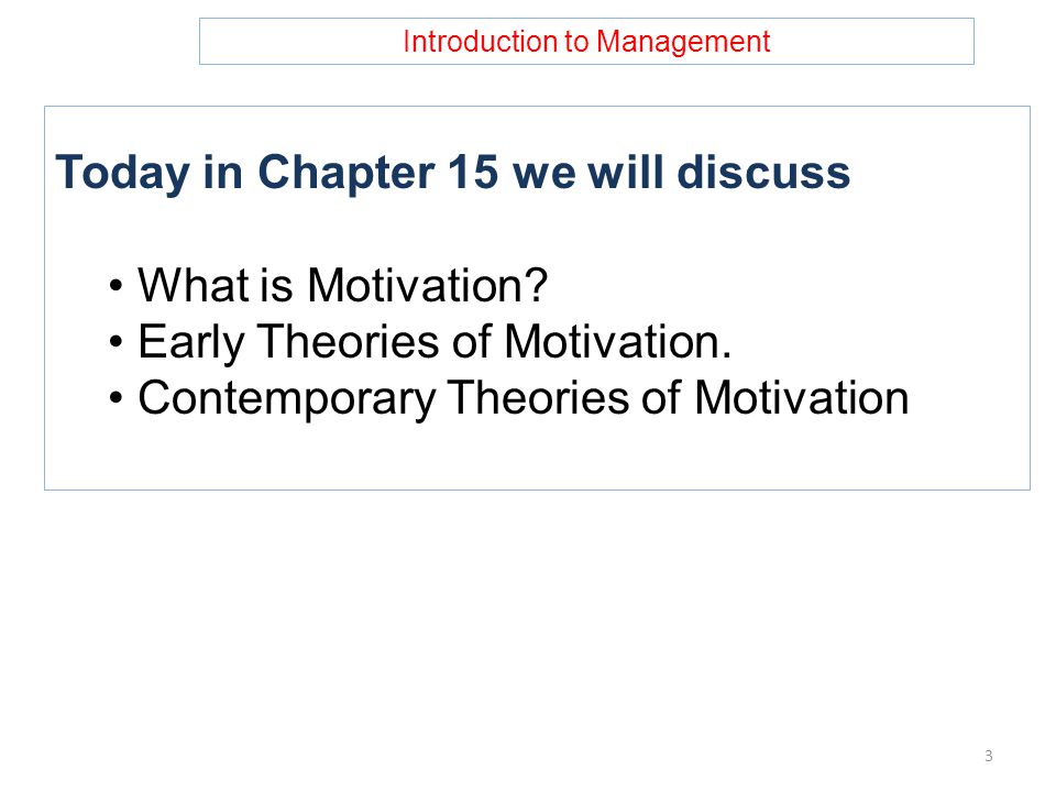 Introduction to Management Today in Chapter 15 we will discuss What is Motivation.