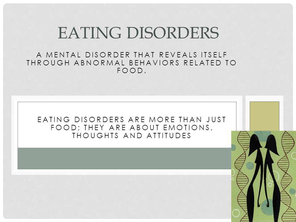 A MENTAL DISORDER THAT REVEALS ITSELF THROUGH ABNORMAL BEHAVIORS RELATED TO FOOD.