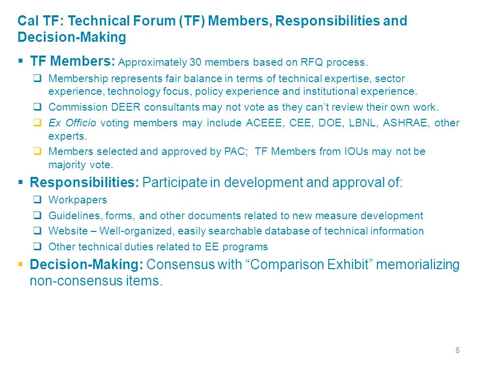 Cal TF: Technical Forum (TF) Members, Responsibilities and Decision-Making  TF Members: Approximately 30 members based on RFQ process.
