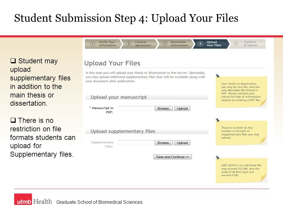 Student Submission Step 4: Upload Your Files Graduate School of Biomedical Sciences  Student may upload supplementary files in addition to the main thesis or dissertation.