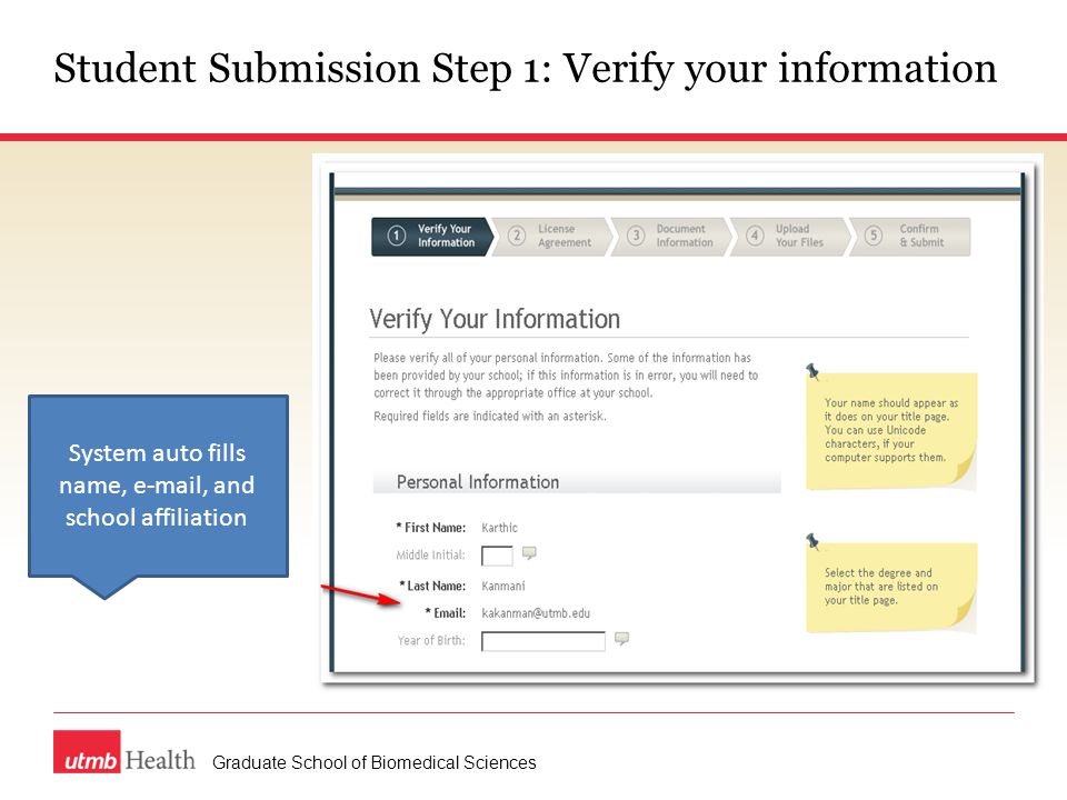 Student Submission Step 1: Verify your information Graduate School of Biomedical Sciences System auto fills name,  , and school affiliation