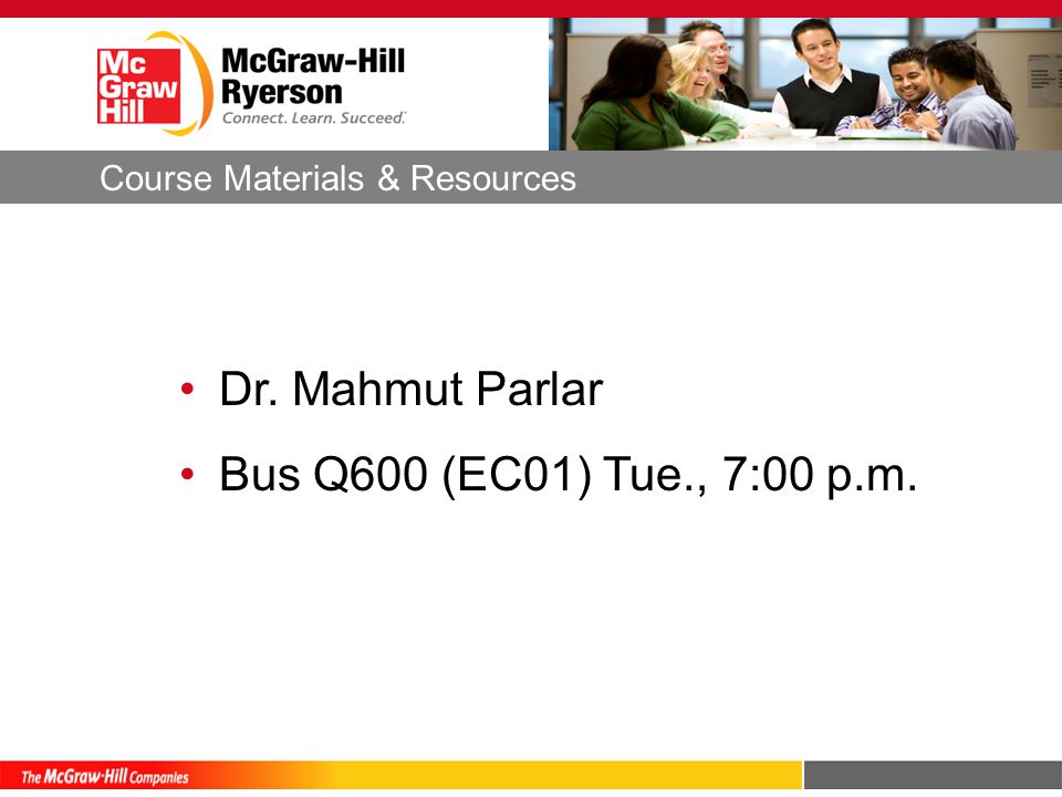 Dr. Mahmut Parlar Bus Q600 (EC01) Tue., 7:00 p.m. Course Materials & Resources