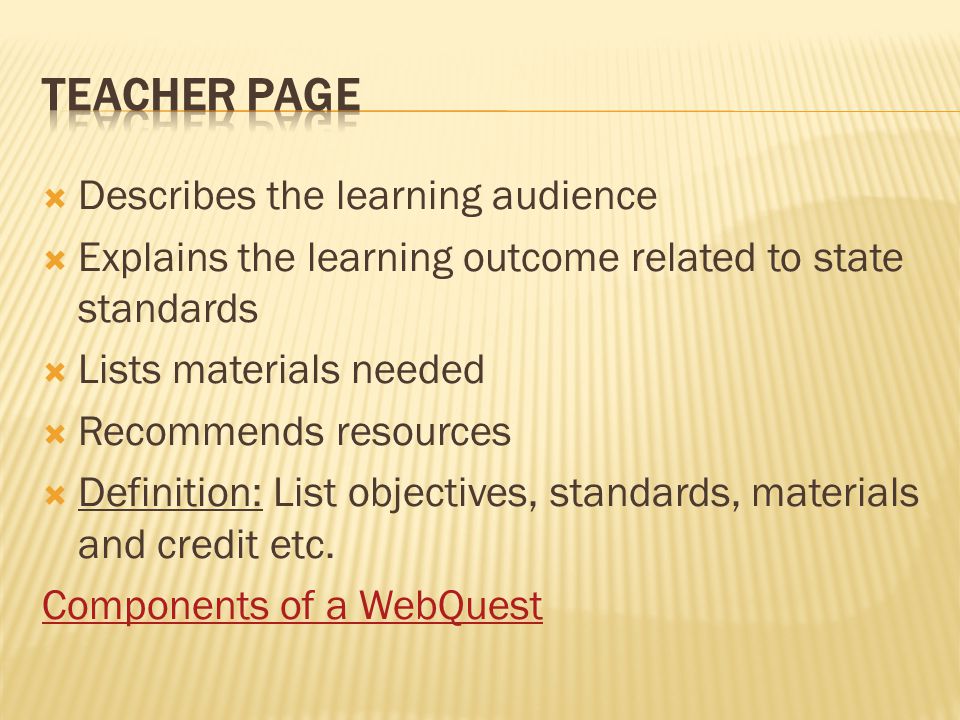  Describes the learning audience  Explains the learning outcome related to state standards  Lists materials needed  Recommends resources  Definition: List objectives, standards, materials and credit etc.