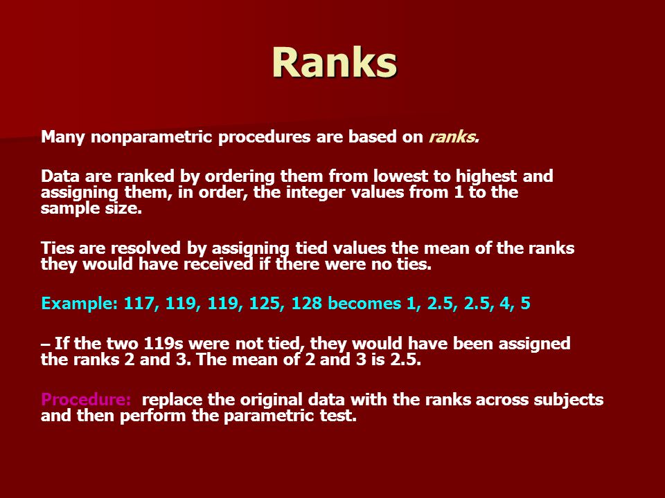 Ranks Many nonparametric procedures are based on ranks.