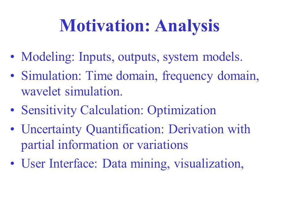 Motivation: Analysis Modeling: Inputs, outputs, system models.