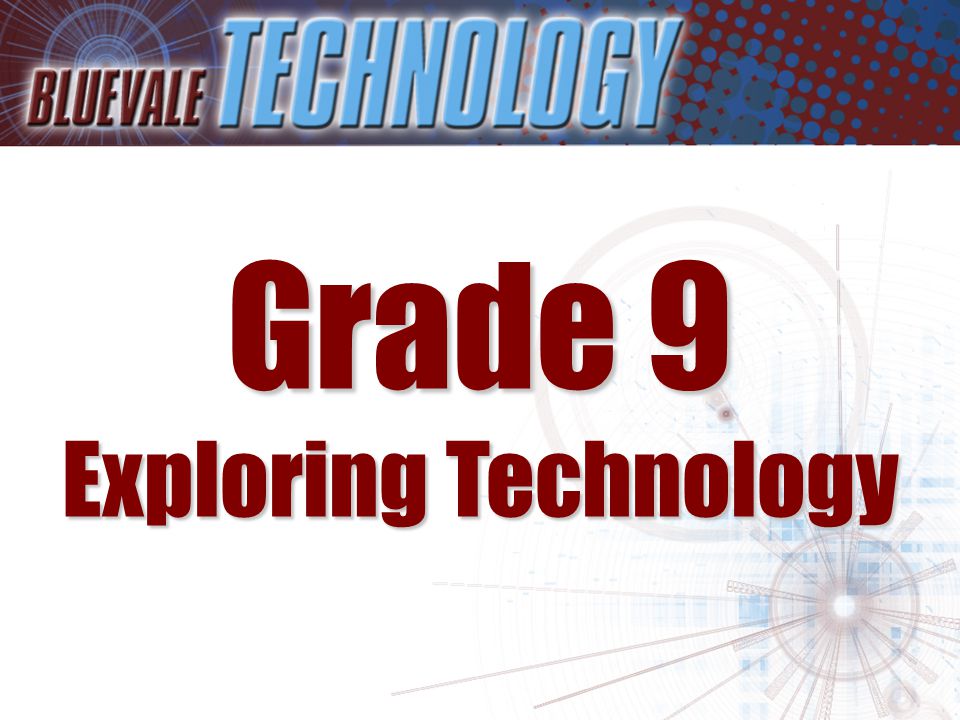 Grade 9 Exploring Technology