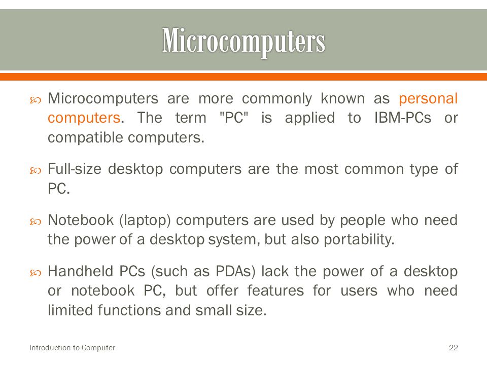  Microcomputers are more commonly known as personal computers.