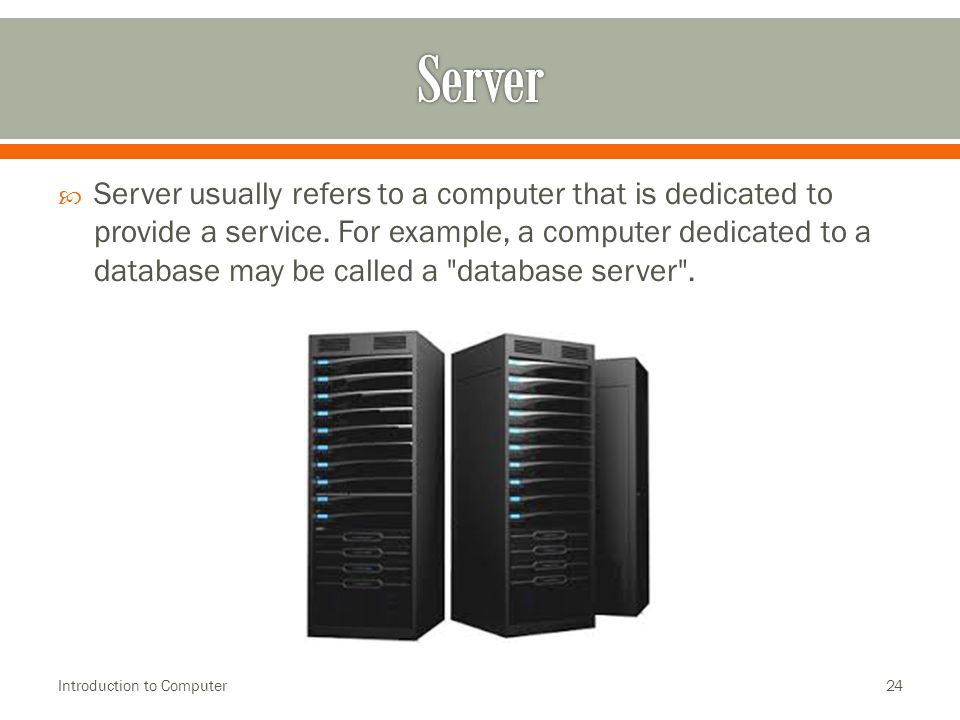  Server usually refers to a computer that is dedicated to provide a service.